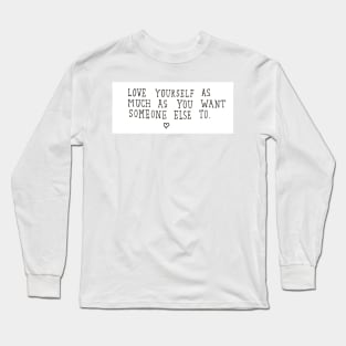 Love Yourself Long Sleeve T-Shirt